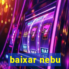 baixar nebu